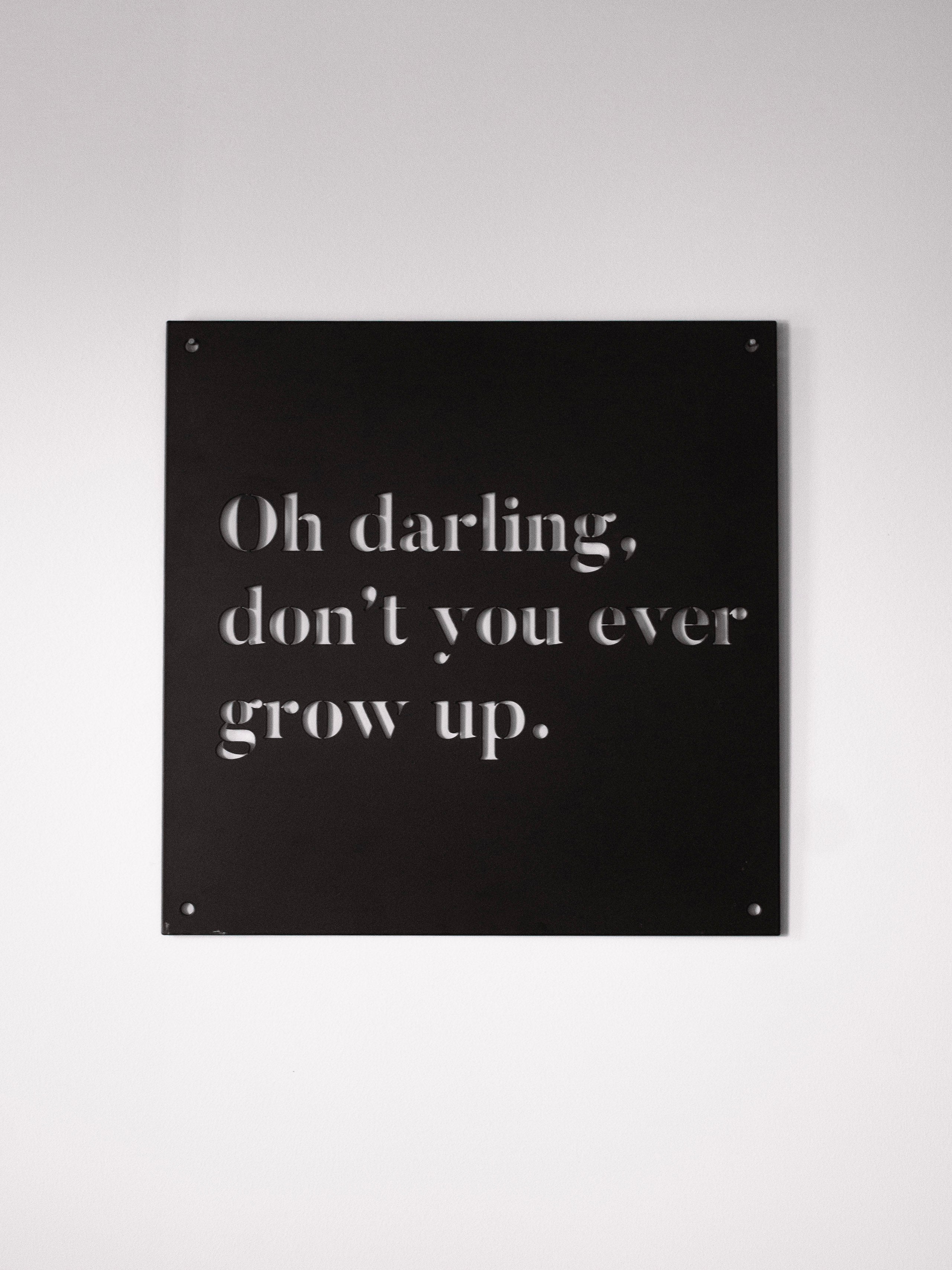 12" x 12" Oh Darling Don't You Ever Grow Up
