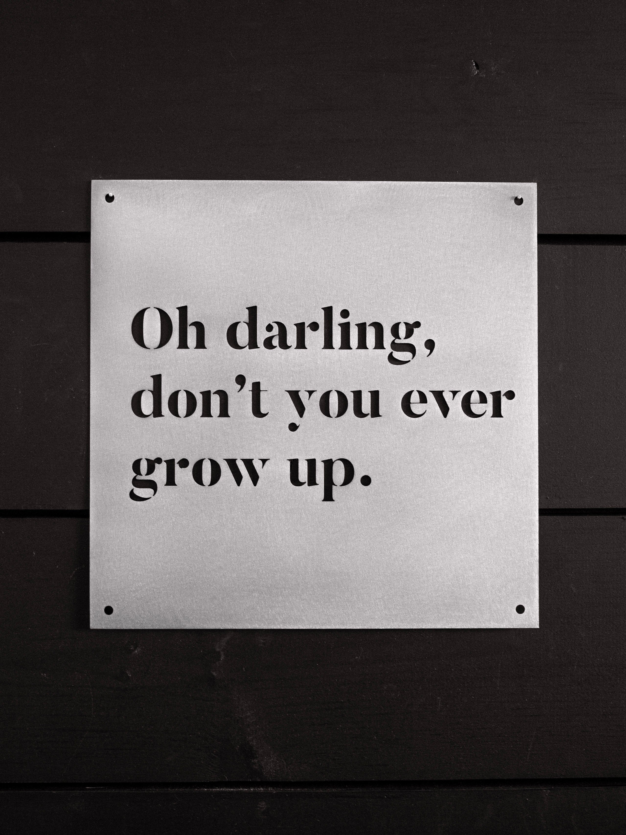 12" x 12" Oh Darling Don't You Ever Grow Up