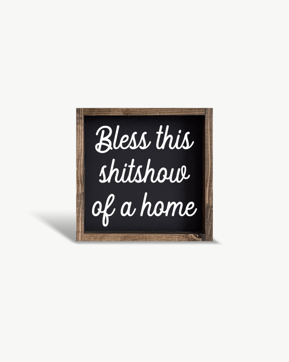 "Bless This Shit Show of a Home" Funny Wood Sign