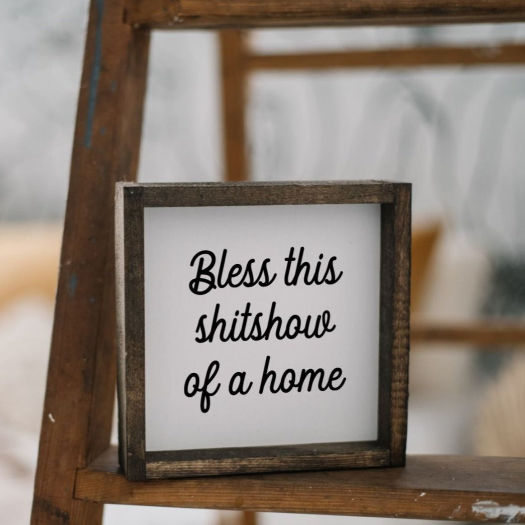 "Bless This Shit Show of a Home" Funny Wood Sign