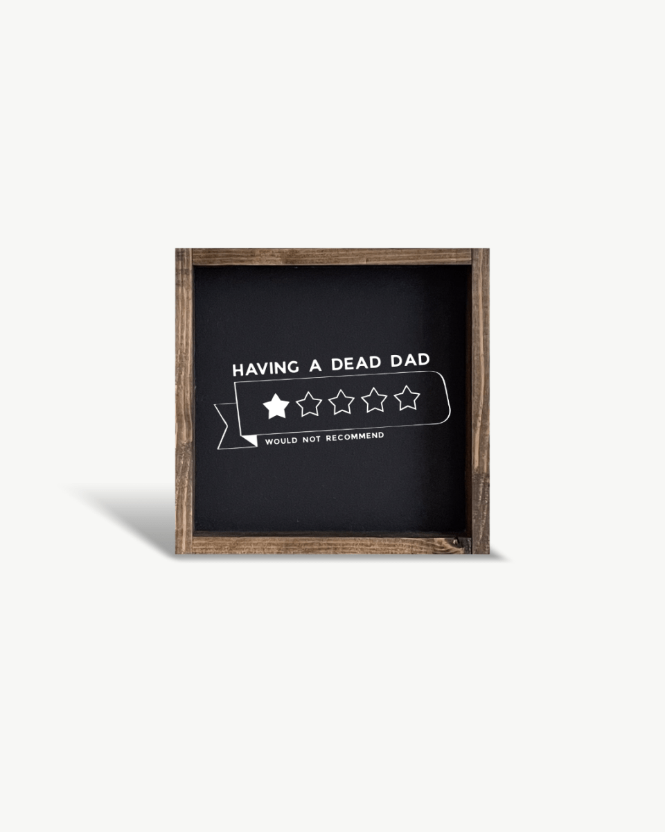 'Having a Dead Dad, 1-Star, Would Not Recommend' Funny Grief Wood Sign