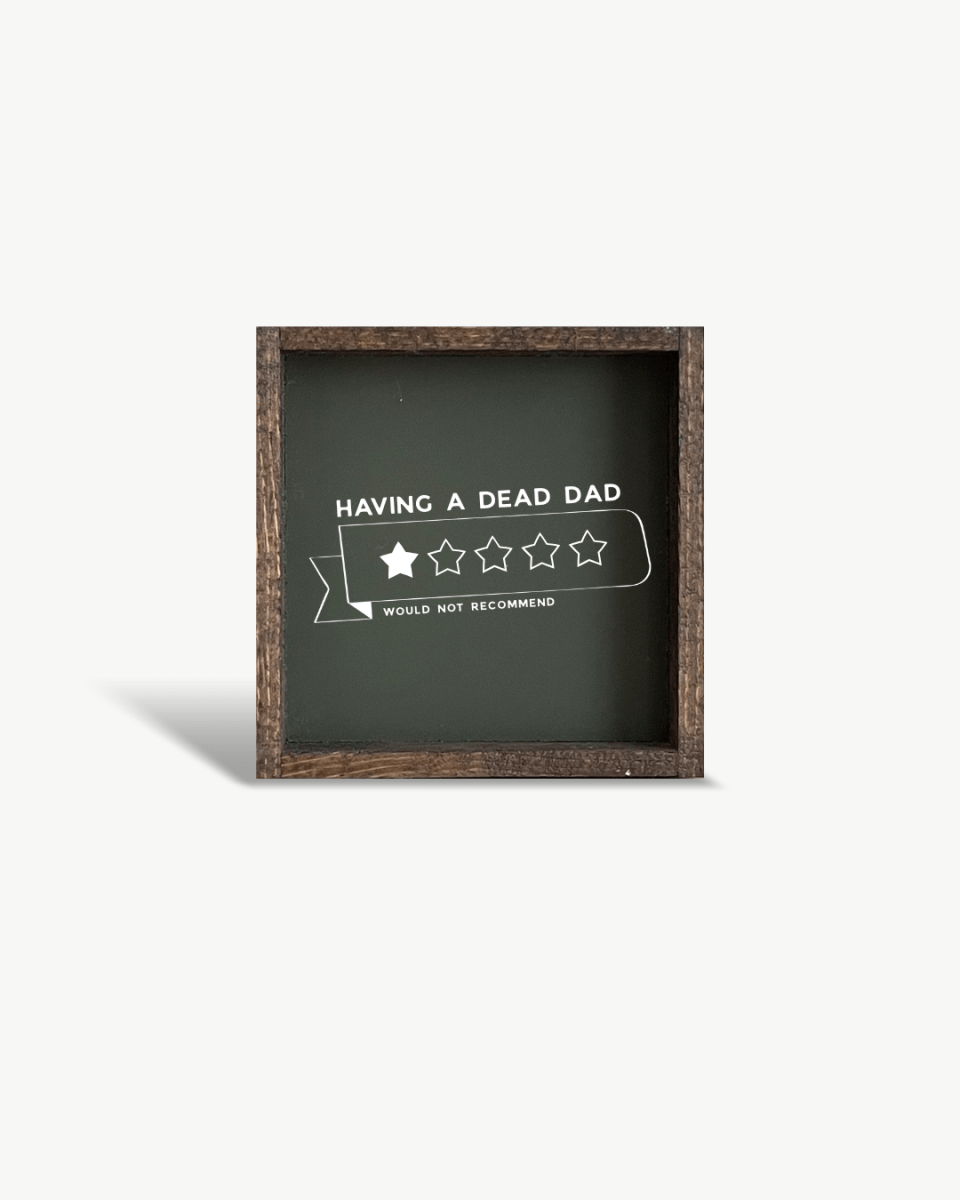 'Having a Dead Dad, 1-Star, Would Not Recommend' Funny Grief Wood Sign