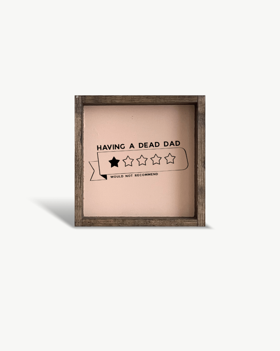 'Having a Dead Dad, 1-Star, Would Not Recommend' Funny Grief Wood Sign