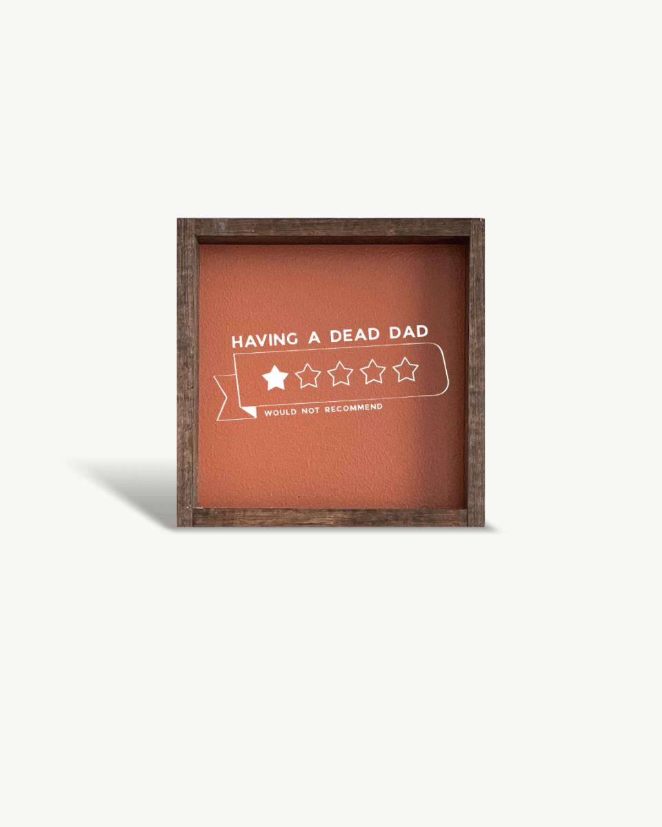 'Having a Dead Dad, 1-Star, Would Not Recommend' Funny Grief Wood Sign