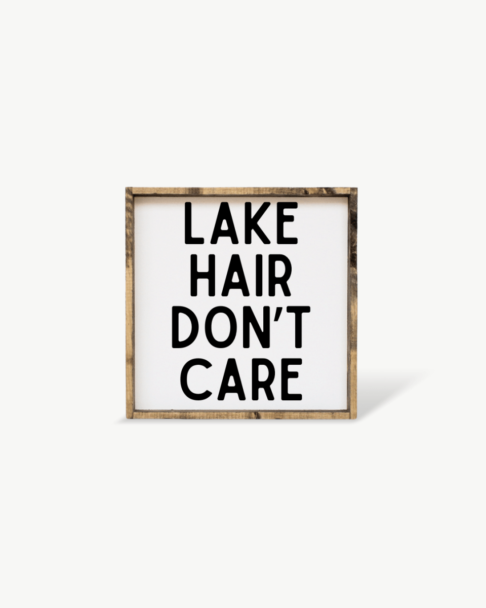 'Lake Hair Don’t Care' Wood Sign – Cottage Wall Art