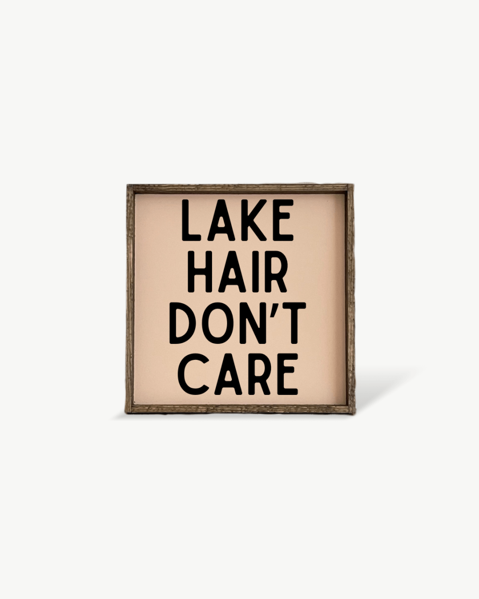 'Lake Hair Don’t Care' Wood Sign – Cottage Wall Art