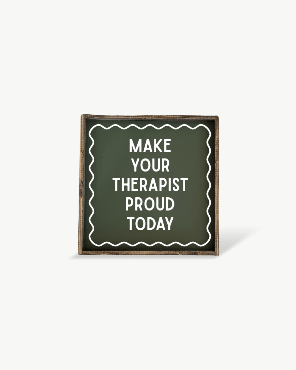 'Make Your Therapist Proud Today' Funny Self-Care Wood Sign