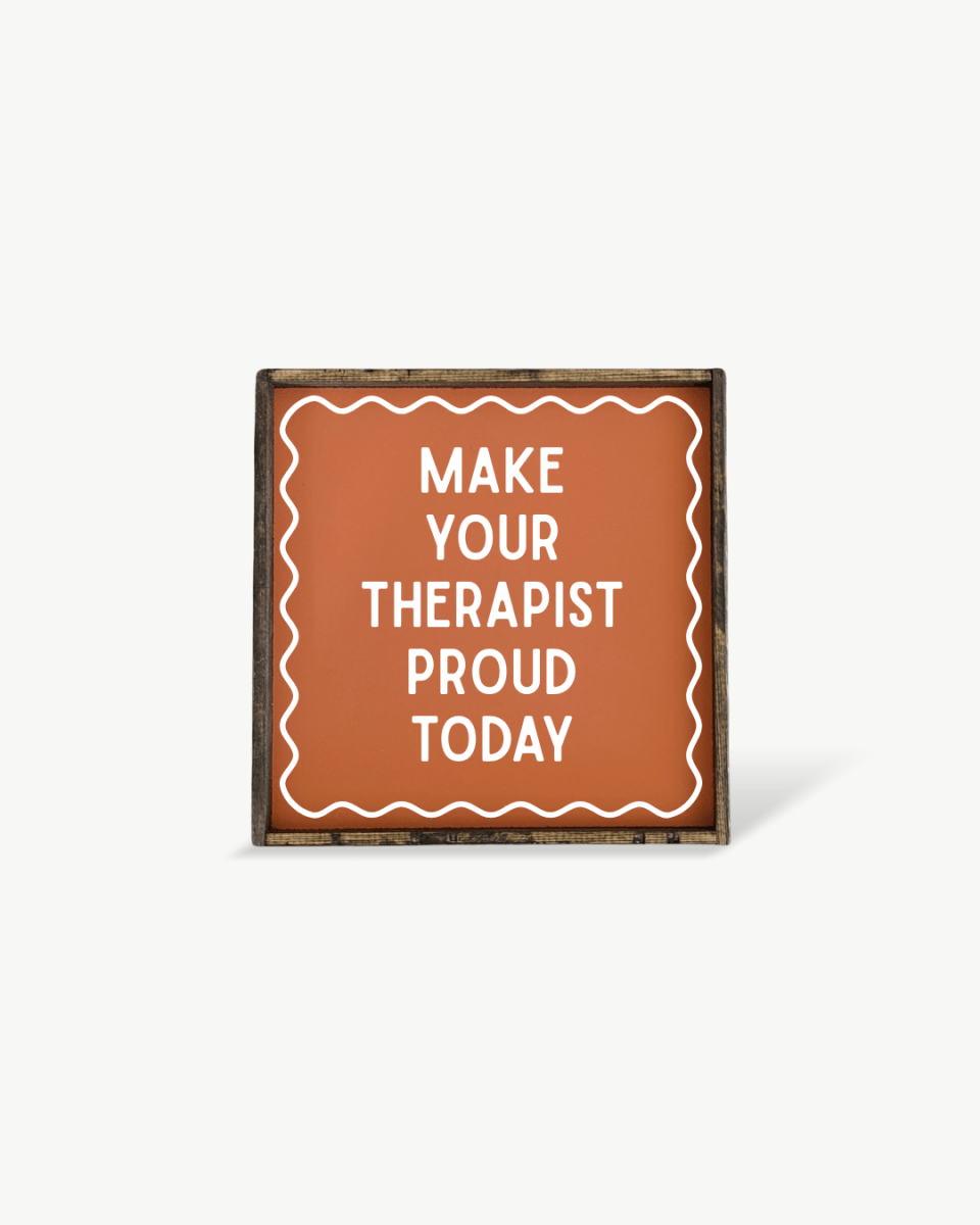 'Make Your Therapist Proud Today' Funny Self-Care Wood Sign