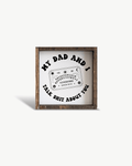 'My Dad and I Talk Sh*t About You' - Funny Dark Humor Wood Sign