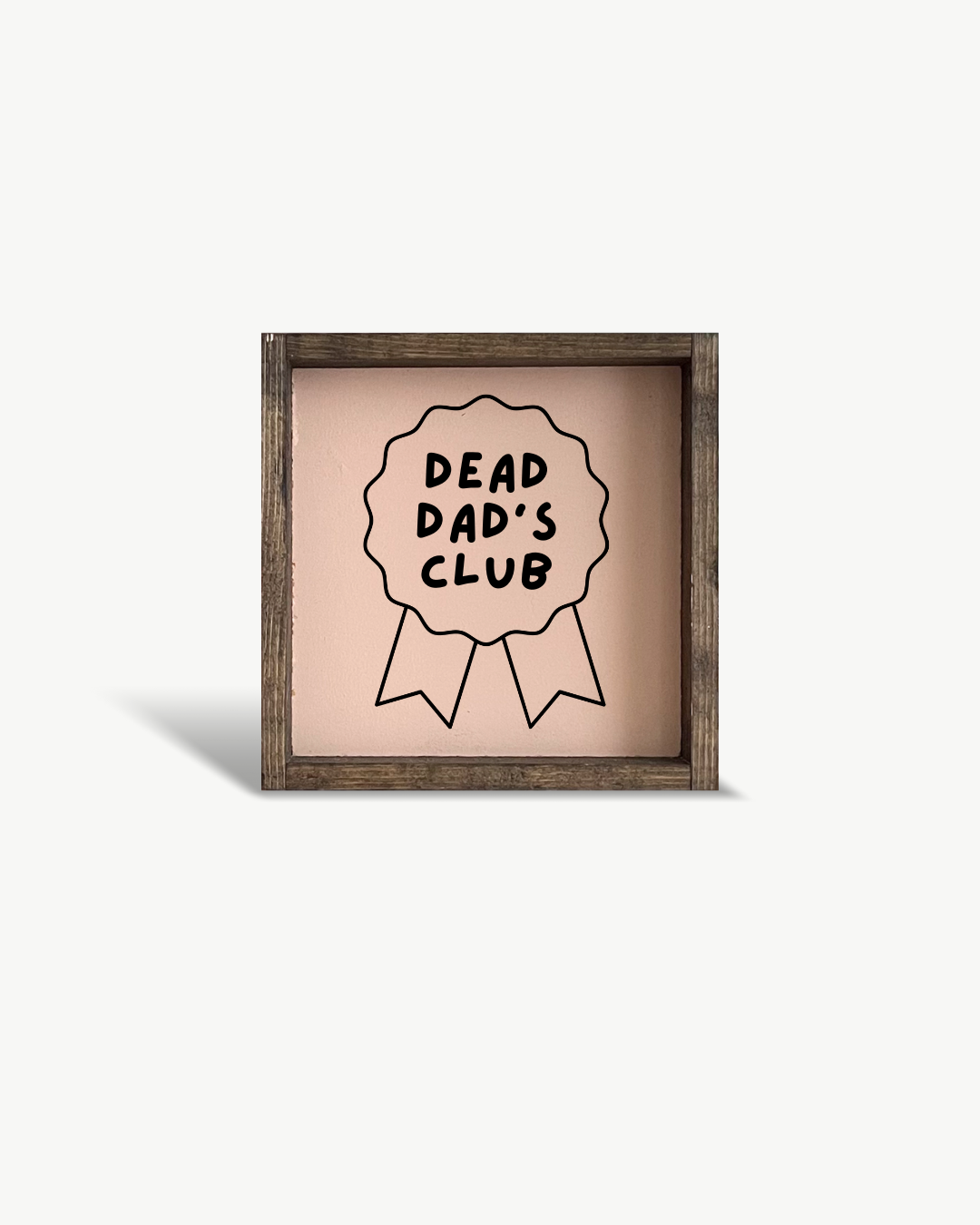 'Dead Dad's Club' Wood Sign – Funny Grief Wall Art