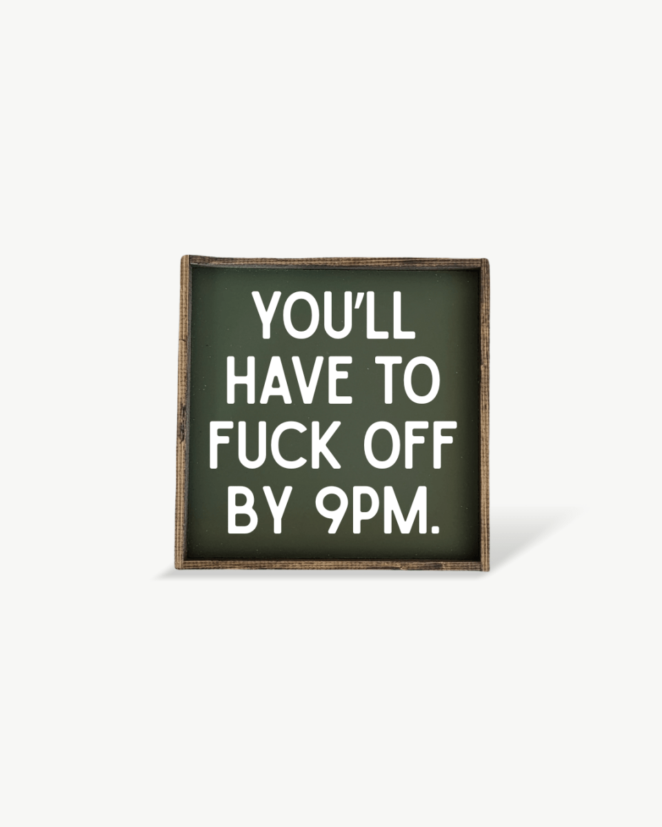 'You’ll Have to Fuck Off By 9PM' – Funny Wood Sign