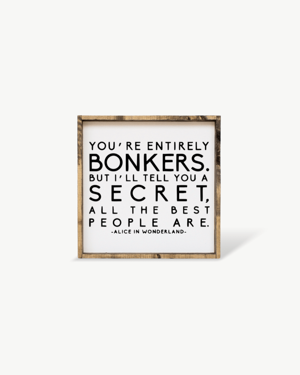 "You're Entirely Bonkers" Alice in Wonderland Quote Wood Sign